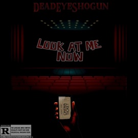 Look At Me Now DeadEyeshogun
