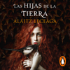 Las hijas de la tierra - Alaitz Leceaga