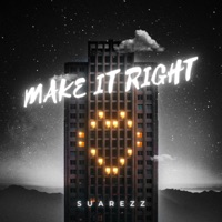 Make It Right - Single - Suarezz92