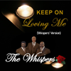 Keep on Loving Me (Whispers' Version) - The Whispers