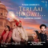 Teri Aaj Ho Gayi (feat. Aakanksha Sharma) - Single