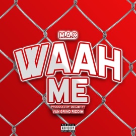 Waah Me (Van Grind Riddim) (feat. DJ Ky) M.A.C