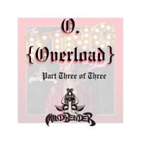 O. (Overload) Part Three of Three - EP - Mindbender Supreme