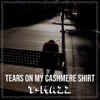 Tears on My Cashmere Shirt - Single