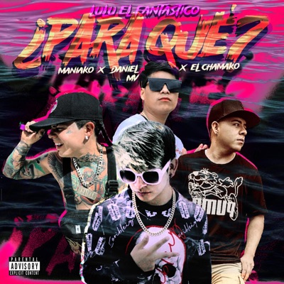 ¿PARA QUE? (feat. Maniako, Daniel MV & El Chamako) - Single