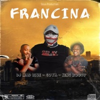 Francina (feat. Dj Mad Blue & King Roots) - Single - Goya Production