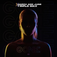 Gone - Single - March and June & Triplo Max