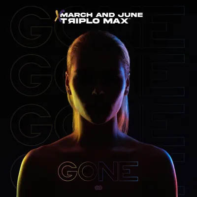 Listen to Gone - Single by March and June & Triplo Max