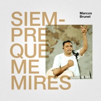 Marcos Brunet - Siempre que me mires