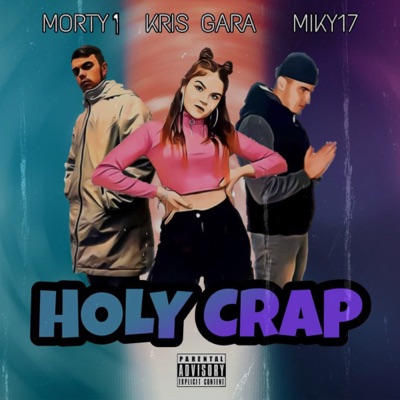 Holy Crap (feat. Kris Gara & Miky17) - Single