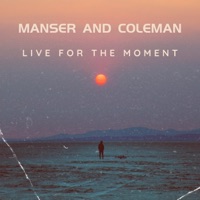 Live For the Moment - Single - Manser & Coleman