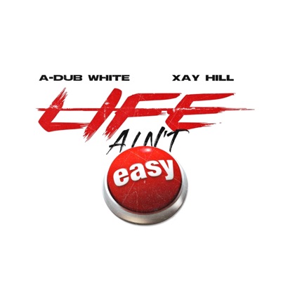 Life Ain't Easy (feat. Xay Hill) - Single