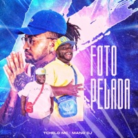 Foto Pelada (feat. Mano DJ) - Single - Tchelo MC