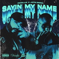 Sayin My Name - Single - Famillia & Jstn Dmnd