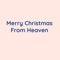 Merry Christmas From Heaven artwork