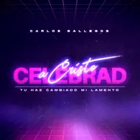 Medley: Celebrad a Cristo, Tu Haz Cambiado Mi Lamento — Carlos Gallegos