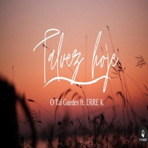 Talvez Hoje (feat. ERRE K)