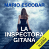 La inspectora gitana: La inspectora gitana 1 (Unabridged) - Mario Escobar
