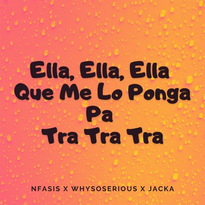 Ella, Ella, Ella Que Me Lo Ponga Pa Tra Tra Tra - Single
