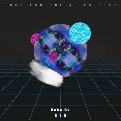 Todo Eso Que No Es Esto (feat. RyR) - Single
