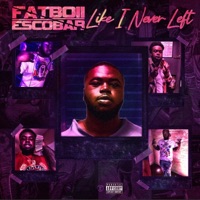 Like I Never Left (Deluxe) - Fatboii Escobar