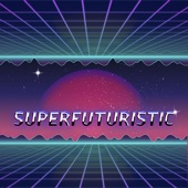 Superfuturistic (feat. Dana Jean Phoenix) artwork