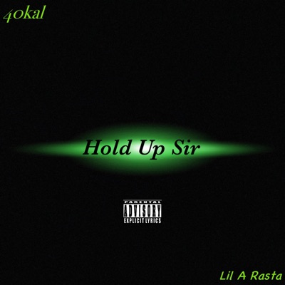 Hold Up Sir (feat. Lil a Rasta) - Single
