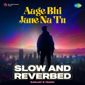 Aage Bhi Jane Na Tu (Slow And Reverbed)