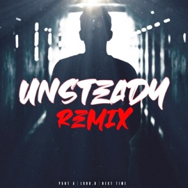 Unsteady (Remix) Pant A, Lund.D & Next Time