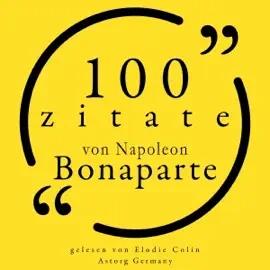 100 Zitate von Napoleon Bonaparte
