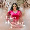 Antônia Gomes - Eu Quero Te Agradar