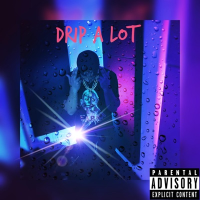 Drip a Lot - Single