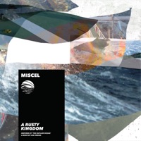 A Rusty Kingdom (Inspired by ‘The Outlaw Ocean’ a book by Ian Urbina) - EP - Miscél & Ian Urbina
