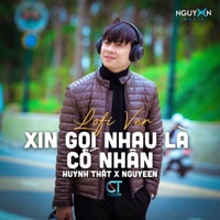 Xin Gọi Nhau Là Cố Nhân (Lofi Ver.) - Single - Huỳnh Thật & Nguyeen