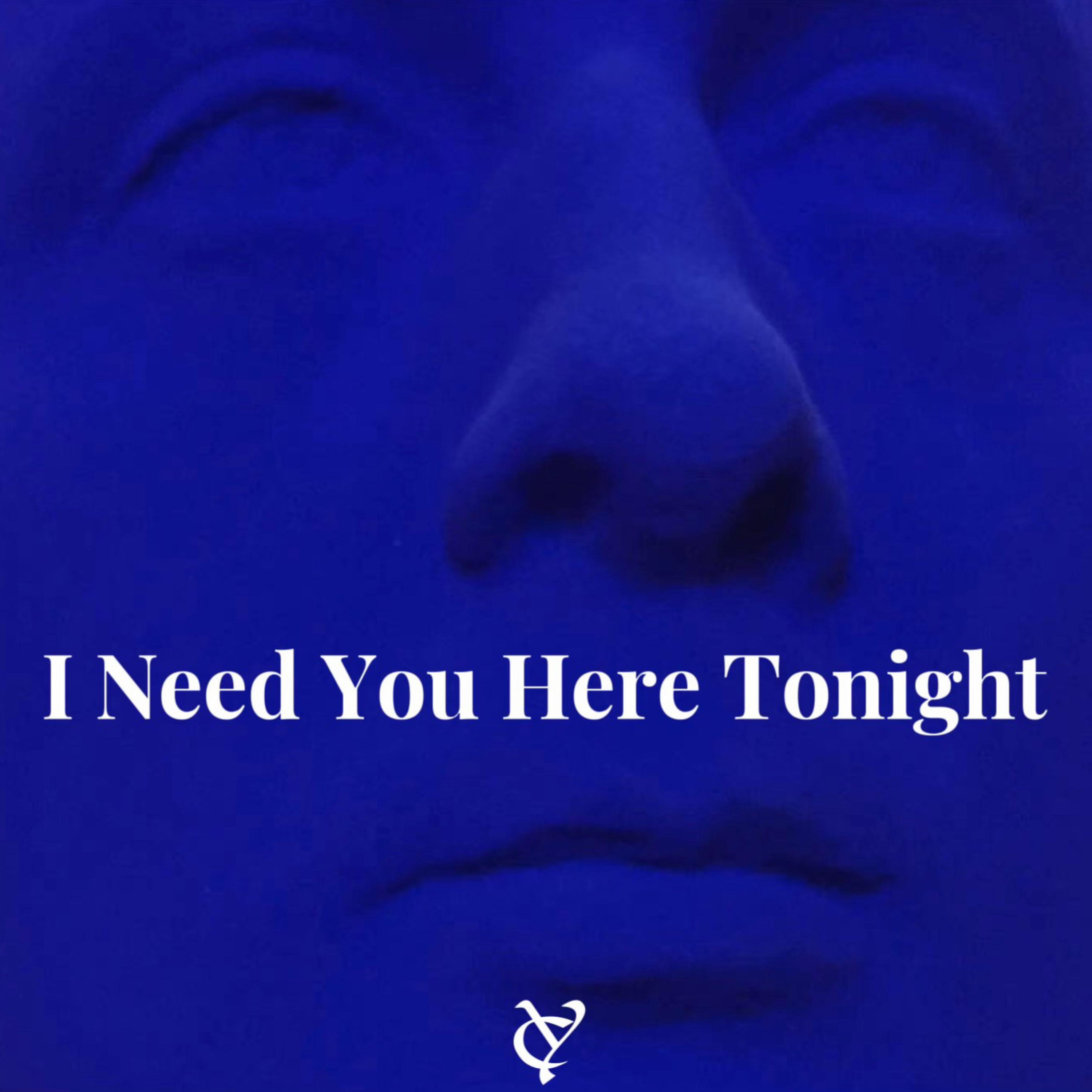 I Need You Here Tonight - Single