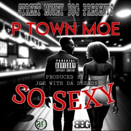 So Sexy P Town Moe