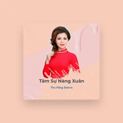 Listen to Thu Hồng Bolero, watch music videos, read bio, see tour dates & more!