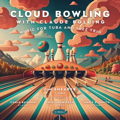 Cloud Bowling with Claude Bolling: Music for Tuba and Jazz Trio (feat. Chris Reyman, Erik Unsworth & Andy P. Smith)