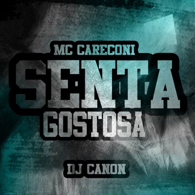 Senta Gostosa (feat. MC Careconi) - Single