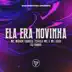 Ela Era Novinha (feat. Tchelo MC) song reviews