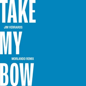 Take My Bow (Morlando Remixes) - EP