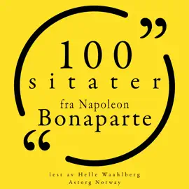 100 sitater fra Napoleon Bonaparte: Samling 100 sitater fra