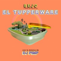 El Tupperware - Single - BEJO & Dj Pimp
