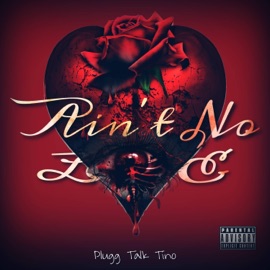 Ain't No Love Plugg Talk Tino