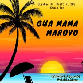 GUA MAMA MAROVO (feat. Draft 7, SP2 & Khala Tee) Elexter Jr
