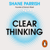 Clear Thinking - Shane Parrish