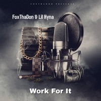 Work For It (feat. Lil Hyna) - Single - FoxThaDon