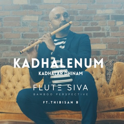 Flute Siva - Kadhalenum (Flute) (feat. Thibisan B)