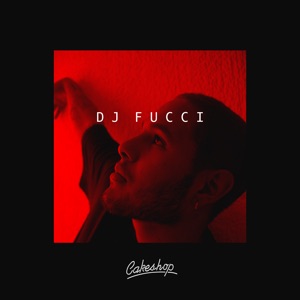 Cakeshop: DJ Fucci (DJ Mix)
