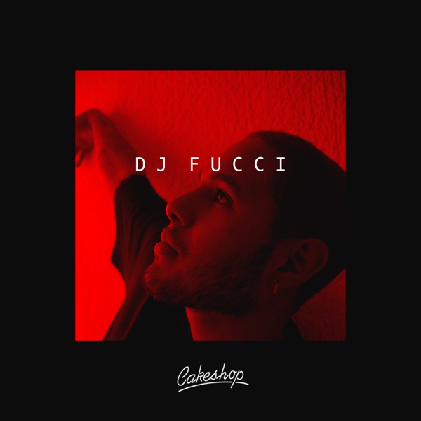Cakeshop: DJ Fucci (DJ Mix)